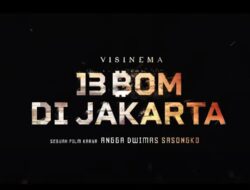 Film 13 Bom di Jakarta Tayang Hari Ini, Begini Sinopsisnya