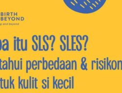 Apa Itu SLS dan SLES? Ketahui Perbedaan dan Risikonya untuk Kulit Si Kecil