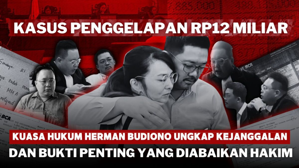 Kasus Penggelapan Rp 12 Miliar, Kuasa Hukum Herman Budiyono Ungkap Kejanggalan dan Bukti Penting yang Diabaikan Hakim